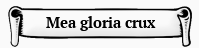 Illustration of a scroll with the text 'Mea gloria crux'