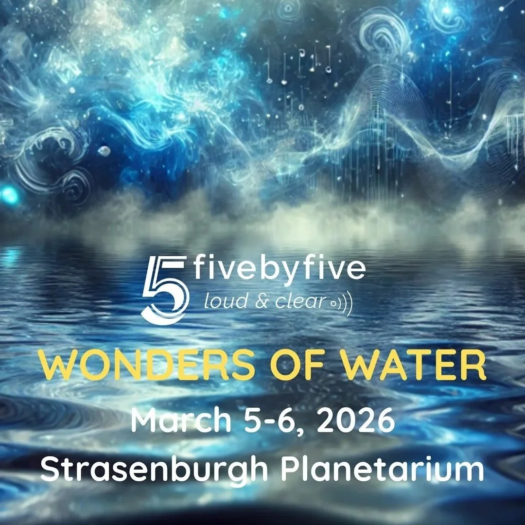 Promotional poster for the Five by Five event titled Wonders of Water with Rochester- based pipa musician Leah Ou, scheduled for March 5-6, 2026, at the Strasburg Planetarium, featuring a background of water and cosmic imagery.