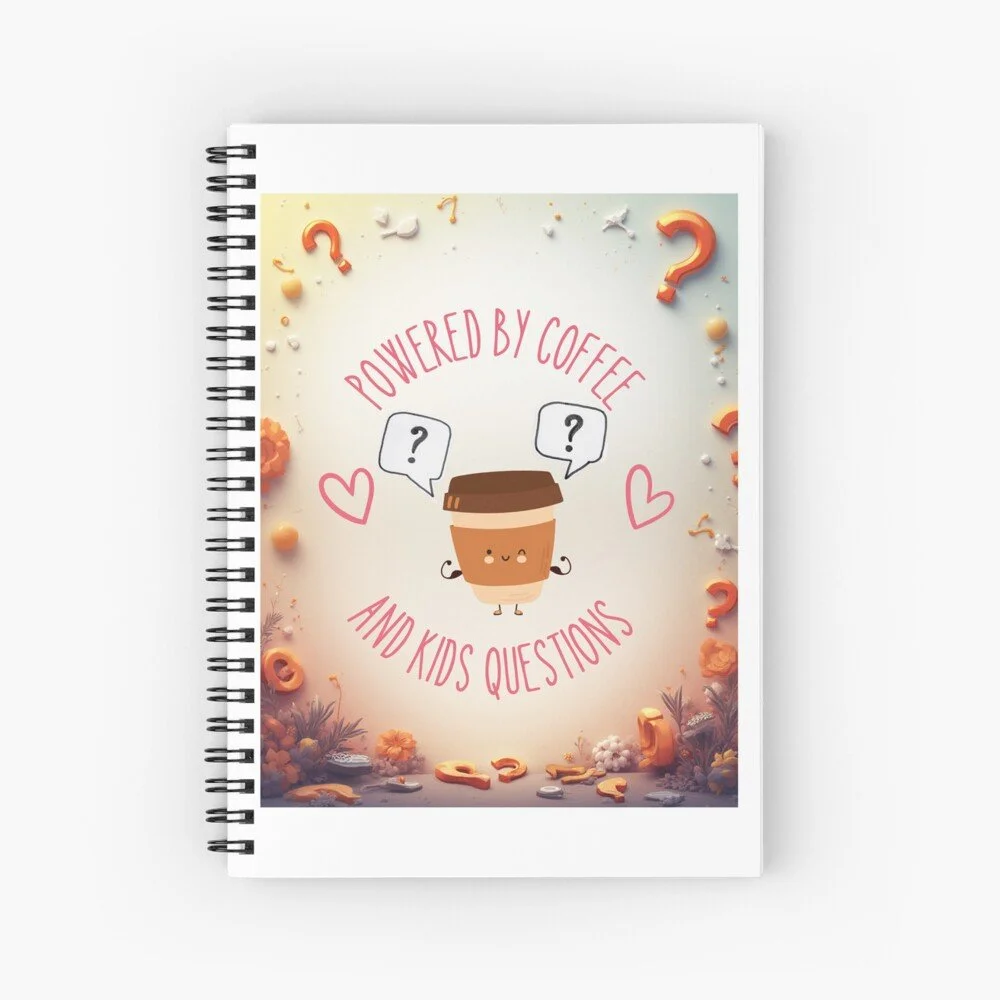 Cover of a spiral-bound notebook with a cartoon coffee cup, surrounded by flowers and question marks, titled 'Powered by Coffee and Kids Questions'.