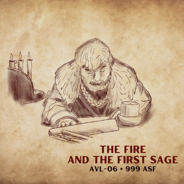 AVL-06: The Fire and the First Sage