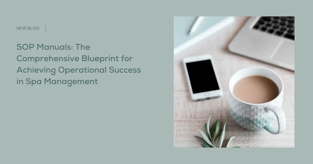 SOP Manuals: The Comprehensive Blueprint for Achieving Operational Success in Spa Management 
