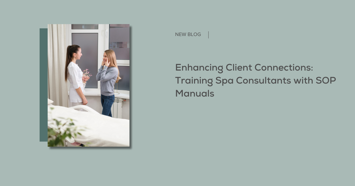 Enhancing Client Connections: Training Spa Consultants with SOP Manuals 