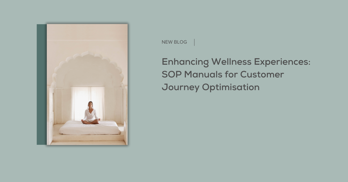 Enhancing Wellness Experiences: SOP Manuals for Customer Journey Optimisation 