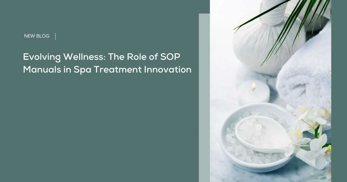Evolving Wellness: The Role of SOP Manuals in Spa Treatment Innovation