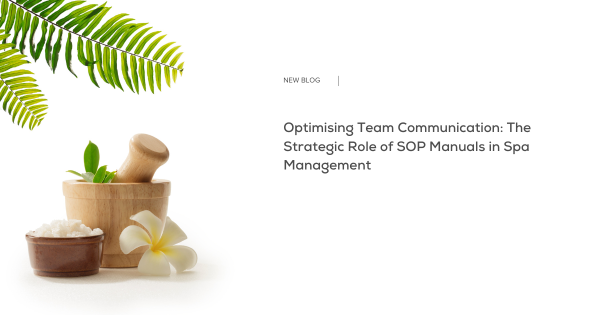 Optimising Team Communication: The Strategic Role of SOP Manuals in Spa Management 