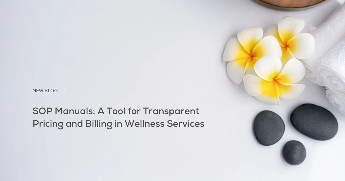 SOP Manuals: A Tool for Transparent Pricing and Billing in Wellness Services 