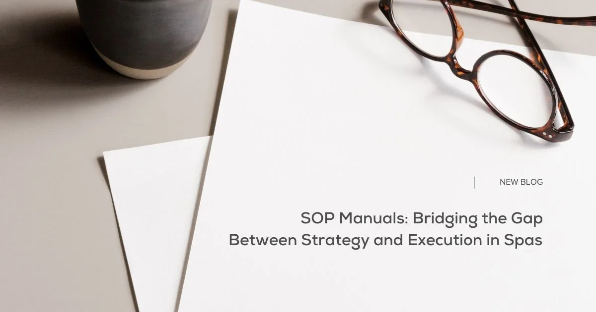 SOP Manuals: Bridging the Gap Between Strategy and Execution in Spas 