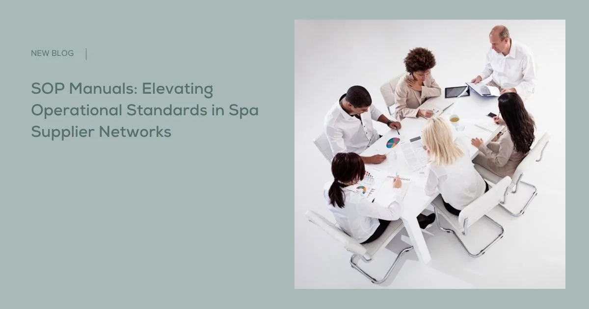 SOP Manuals: Elevating Operational Standards in Spa Supplier Networks 