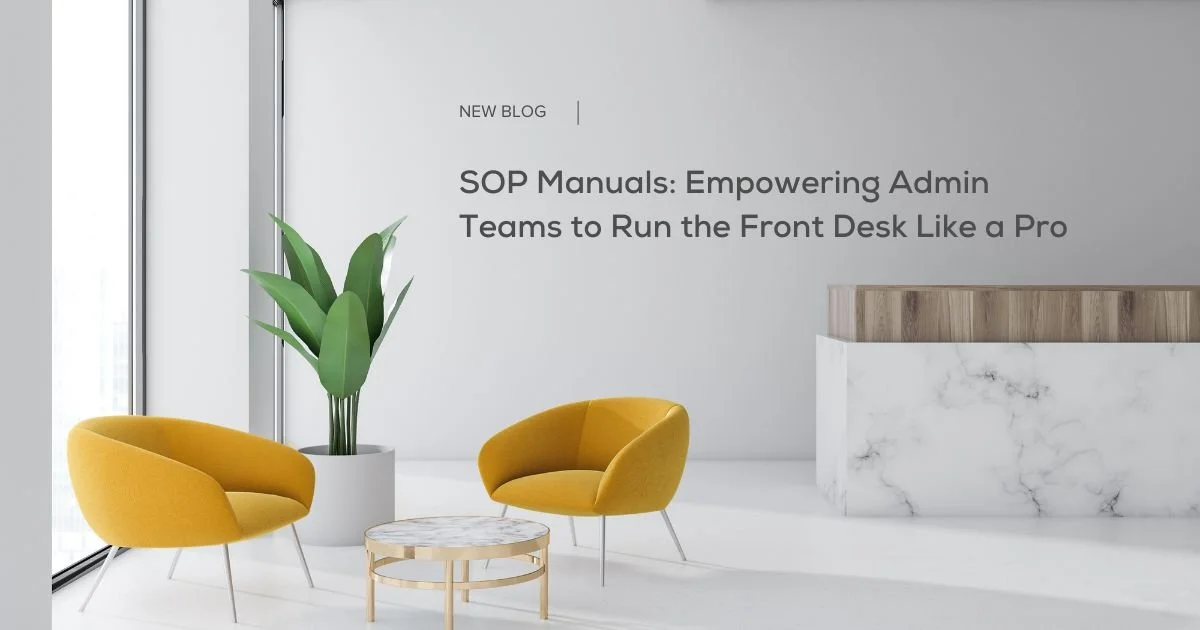 SOP Manuals: Empowering Admin Teams to Run the Front Desk Like a Pro 