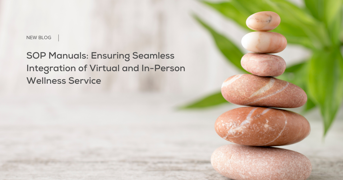 SOP Manuals: Ensuring Seamless Integration of Virtual and In-Person Wellness Services 