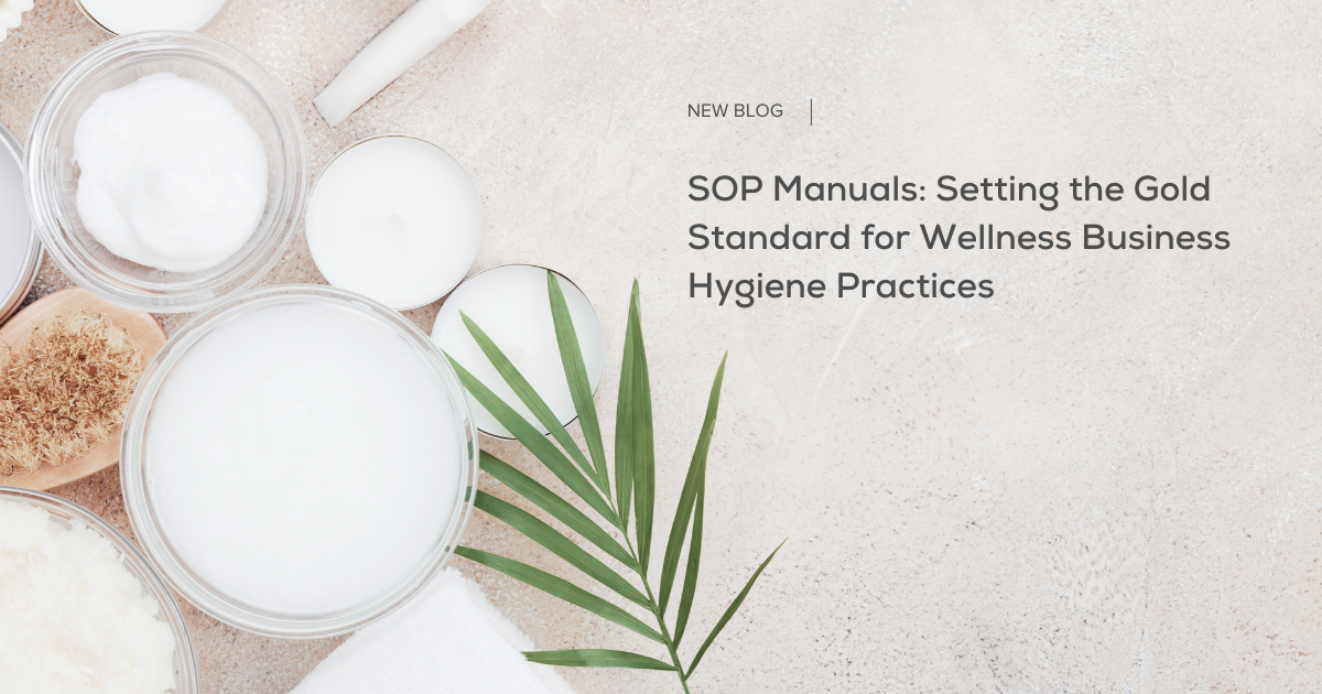SOP Manuals: Setting the Gold Standard for Wellness Business Hygiene Practices 