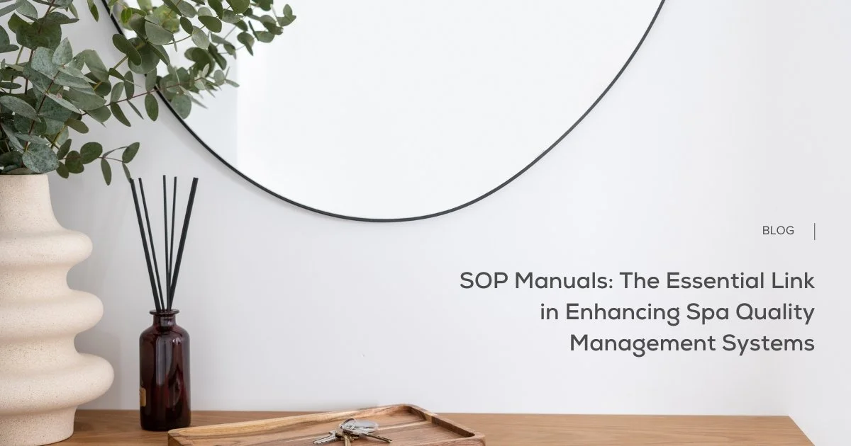 SOP Manuals: The Essential Link in Enhancing Spa Quality Management Systems 