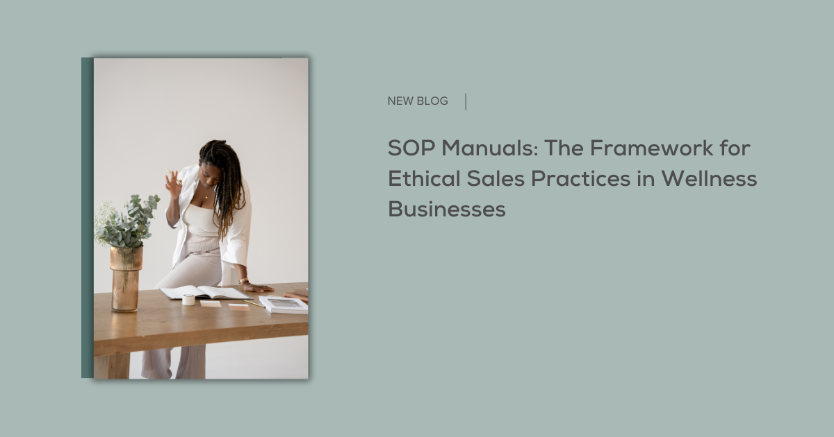 SOP Manuals: The Framework for Ethical Sales Practices in Wellness Businesses 