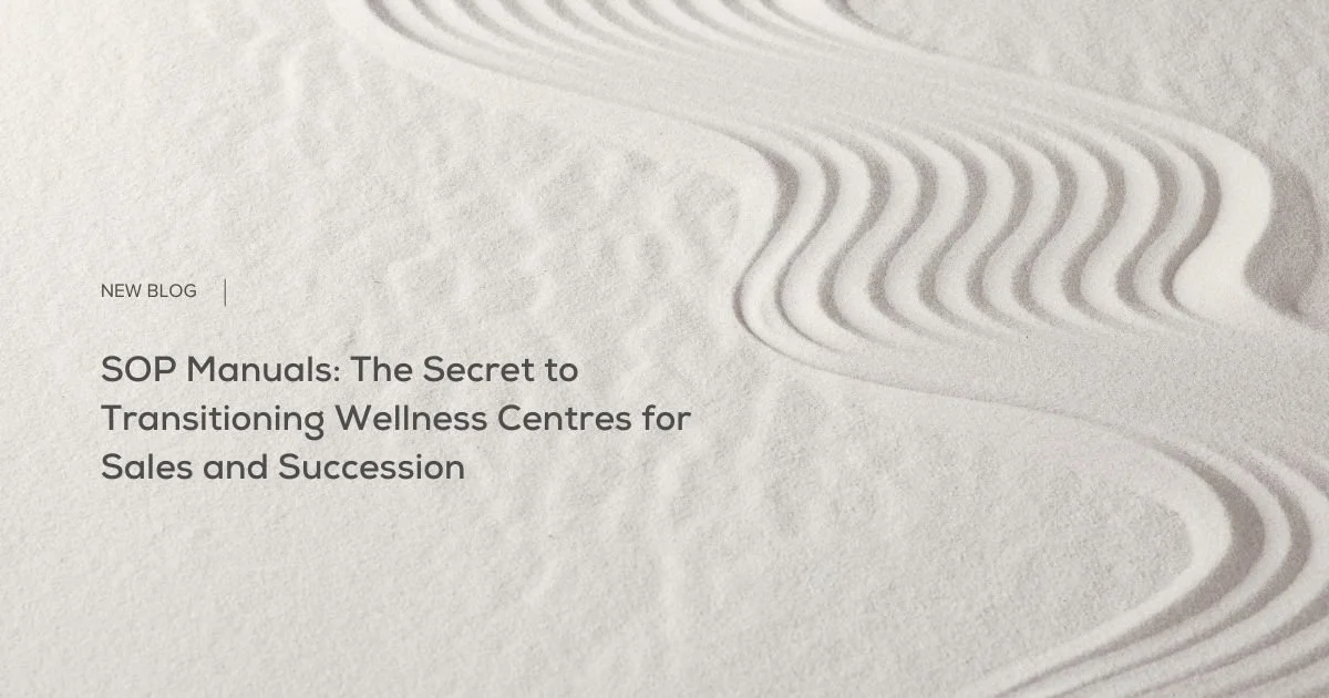 SOP Manuals: The Secret to Transitioning Wellness Centres for Sales and Succession