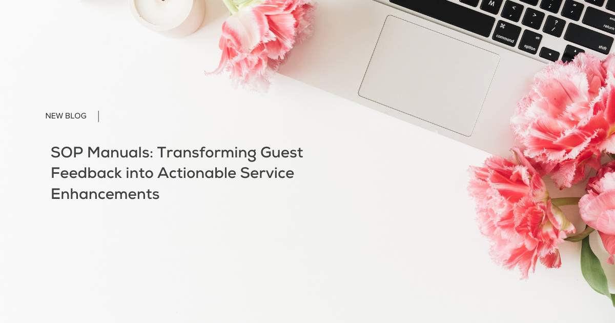 SOP Manuals: Transforming Guest Feedback into Actionable Service Enhancements 