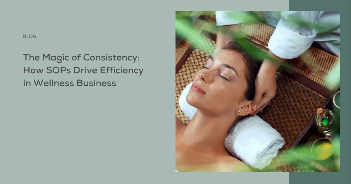 The Magic of Consistency: How SOPs Drive Efficiency in Wellness Business 
