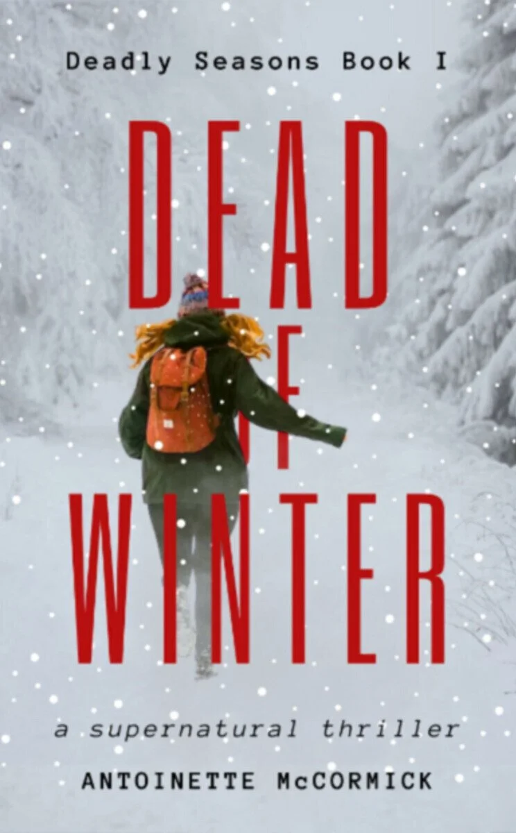 A person with a backpack walking through a snowy, forested winter scene during snowfall, with the book title 'Dead of Winter' and subtitle 'a supernatural thriller' by Antoinette McCormick on the cover.