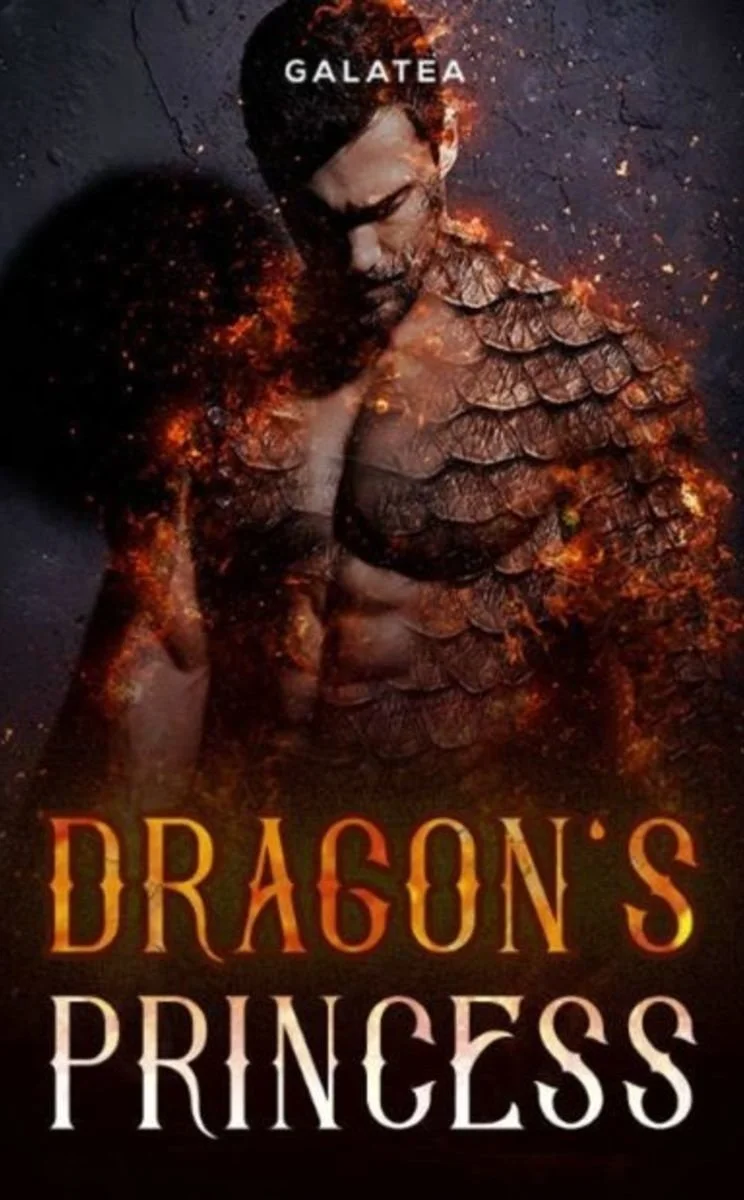 A digital illustration of a shirtless man with dragon scales on his shoulders, surrounded by fiery elements, with the title 'Dragon's Princess' and the author's name 'Galatea' at the top.