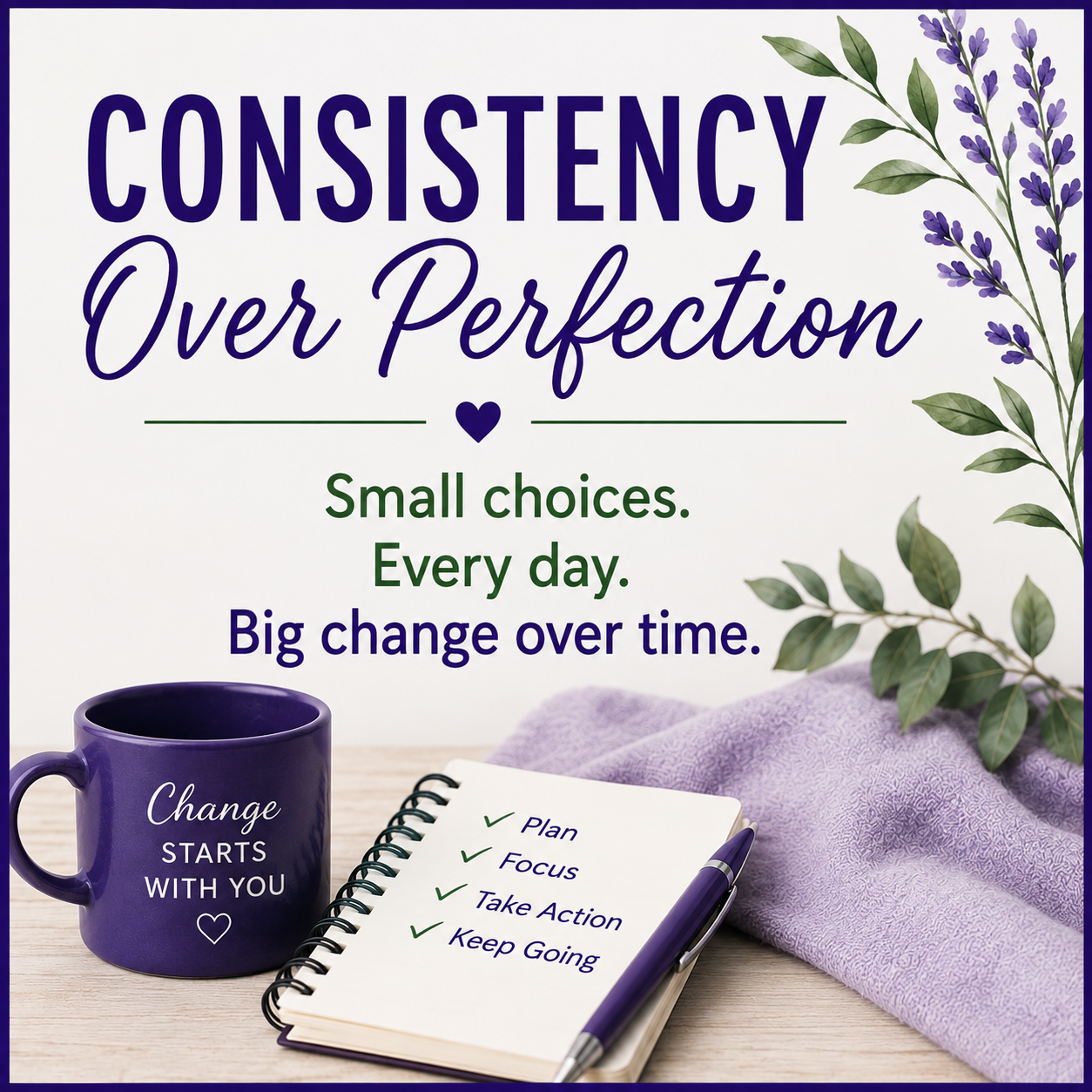 Consistency Over Perfection: Building Habits That Actually Last
