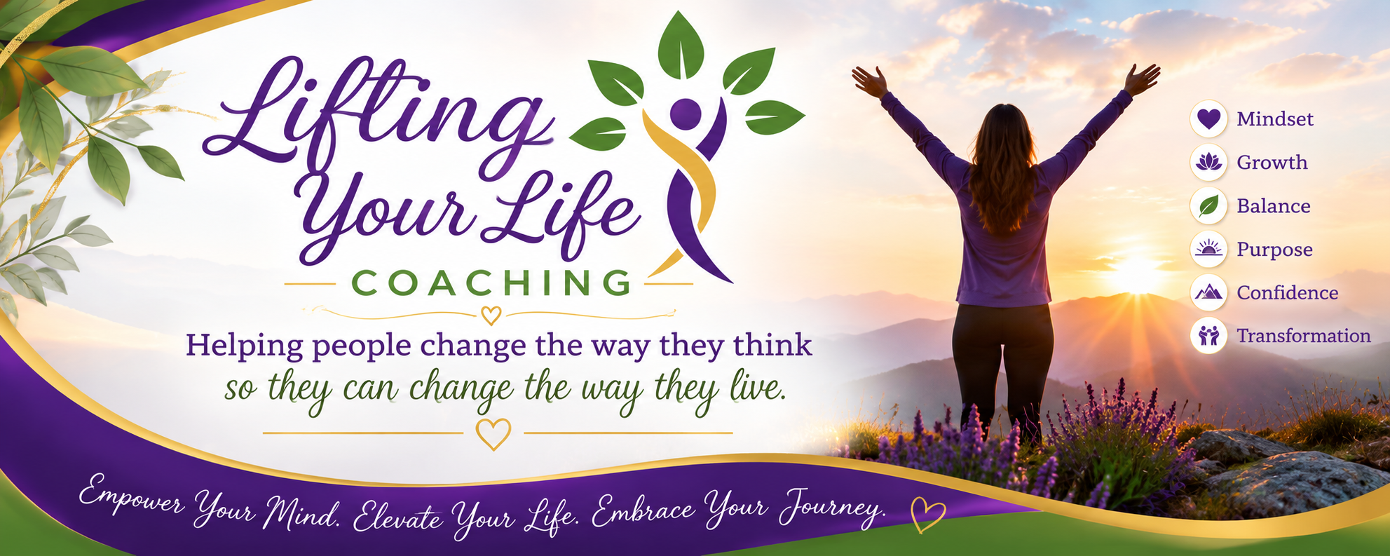 A promotional banner for a coaching service titled 'Lifting Your Life Coaching' features a woman standing on a mountain top with arms raised, during sunrise. The banner includes icons and words representing key coaching benefits: mindset, growth, balance, purpose, confidence, and transformation. The text below states, 'Helping people change the way they think so they can change the way they live.' Additional messages say, 'Empower Your Mind. Elevate Your Life. Embrace Your Journey.'