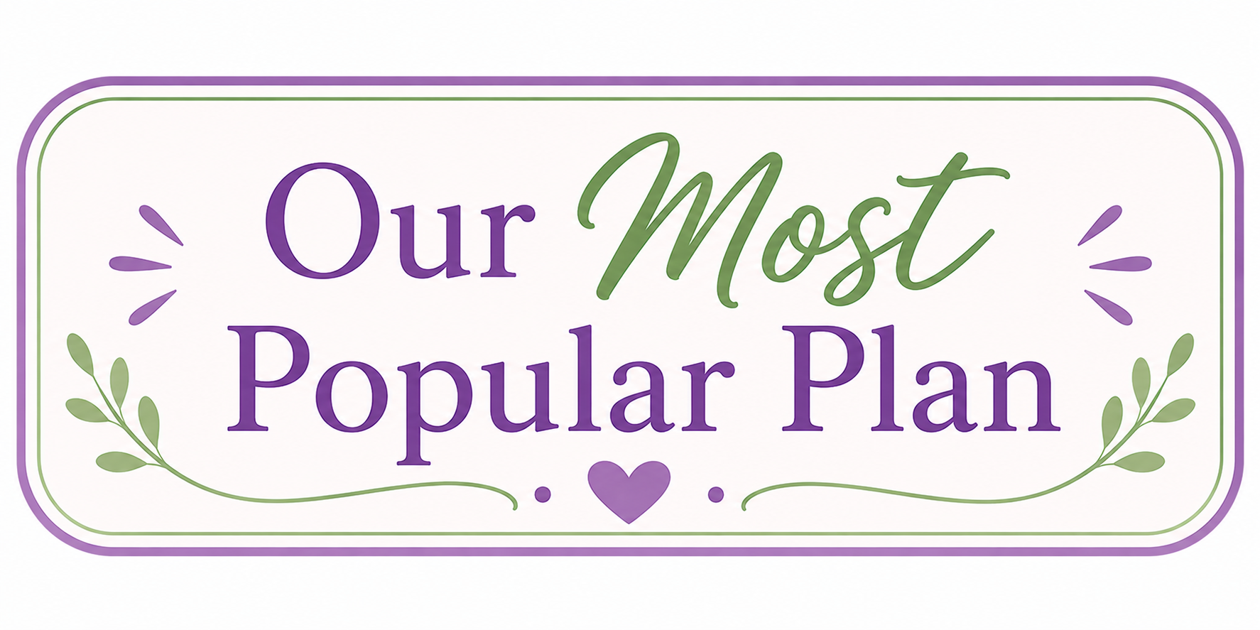 A decorative sign with the text "Our Most Popular Plan" in purple and green, surrounded by green leaves, purple lines, and a purple heart at the bottom center.