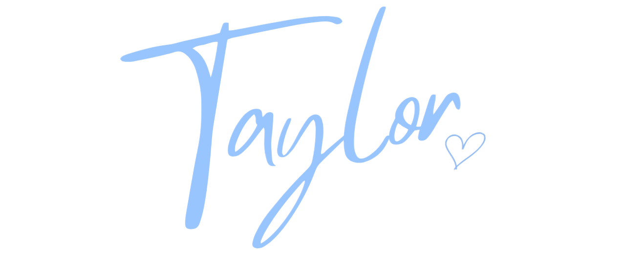 Handwritten-style text that says 'Taylor' in light blue with a small heart at the end.