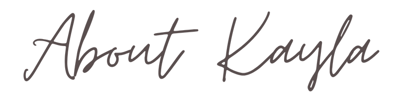 Text that says 'About Kayla' written in cursive font.