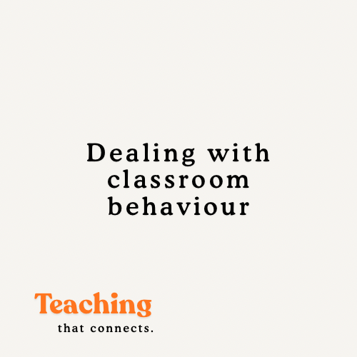 Dealing with Classroom Behaviour.