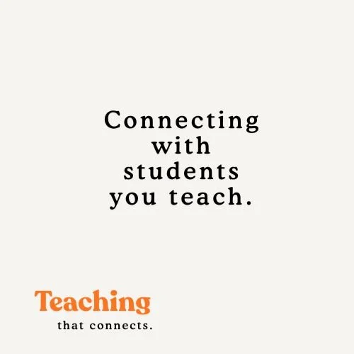 Connecting with students you teach.