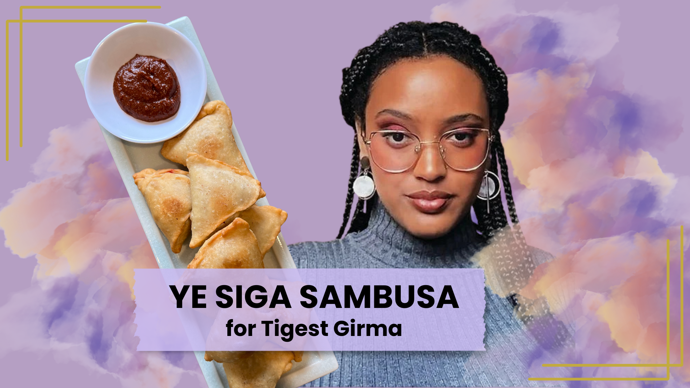ep. 1: ye siga sambusa for Tigest Girma