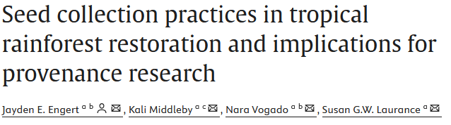 Cover page of a research paper titled 'Seed collection practices in tropical rainforest restoration and implications for provenance research' by authors Jayden F. Engert, Kali Middleby, Nara Vogado, and Susan G.W. Lourance.