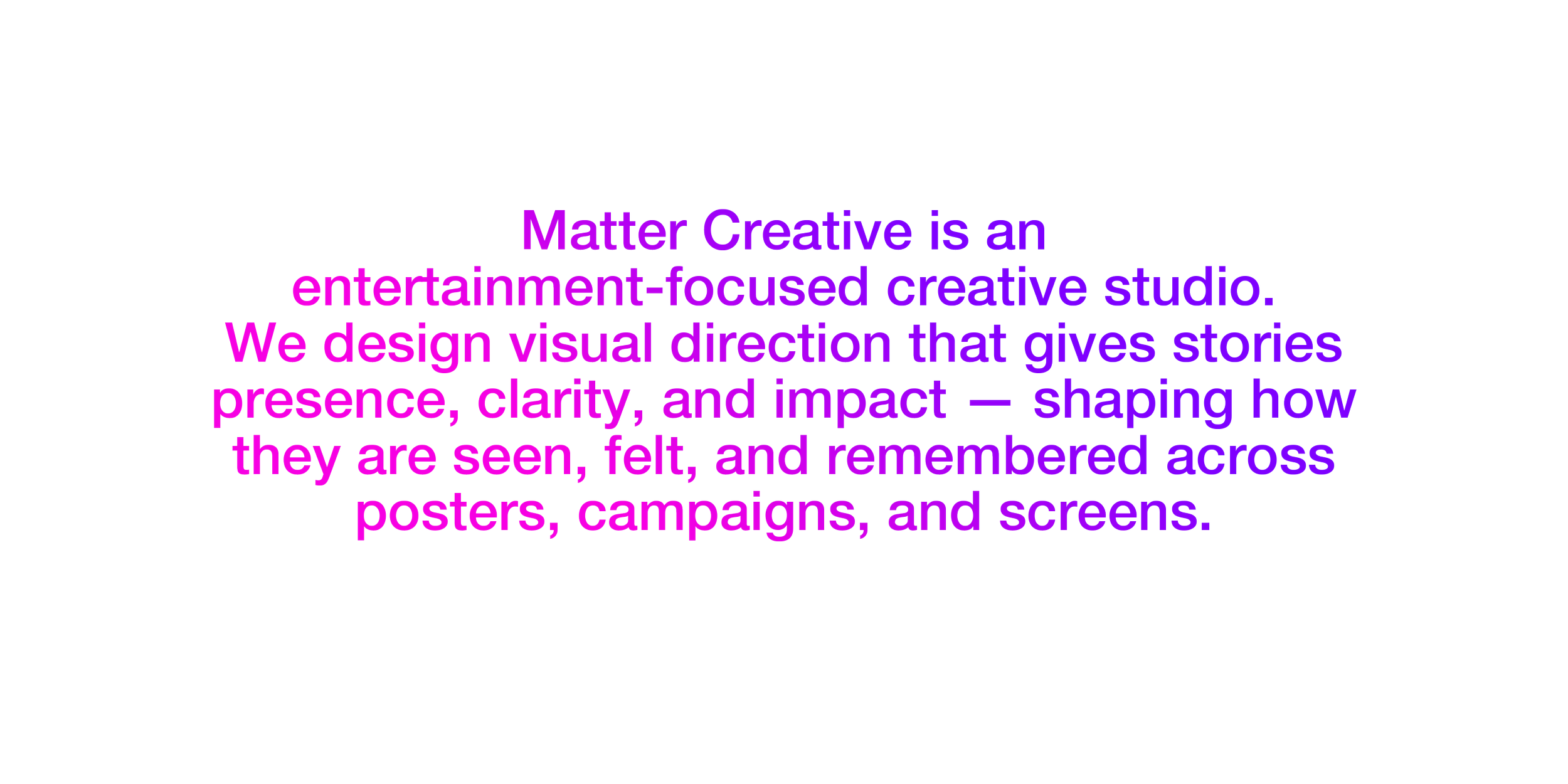 Overlay of text describing Matter Creative as an entertainment-focused creative studio that designs visual direction for storytelling through posters, campaigns, and screens.