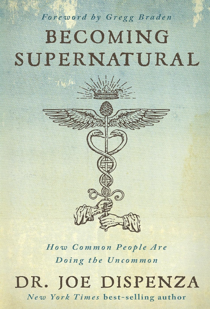 Becoming Supernatural by joe Dispenza