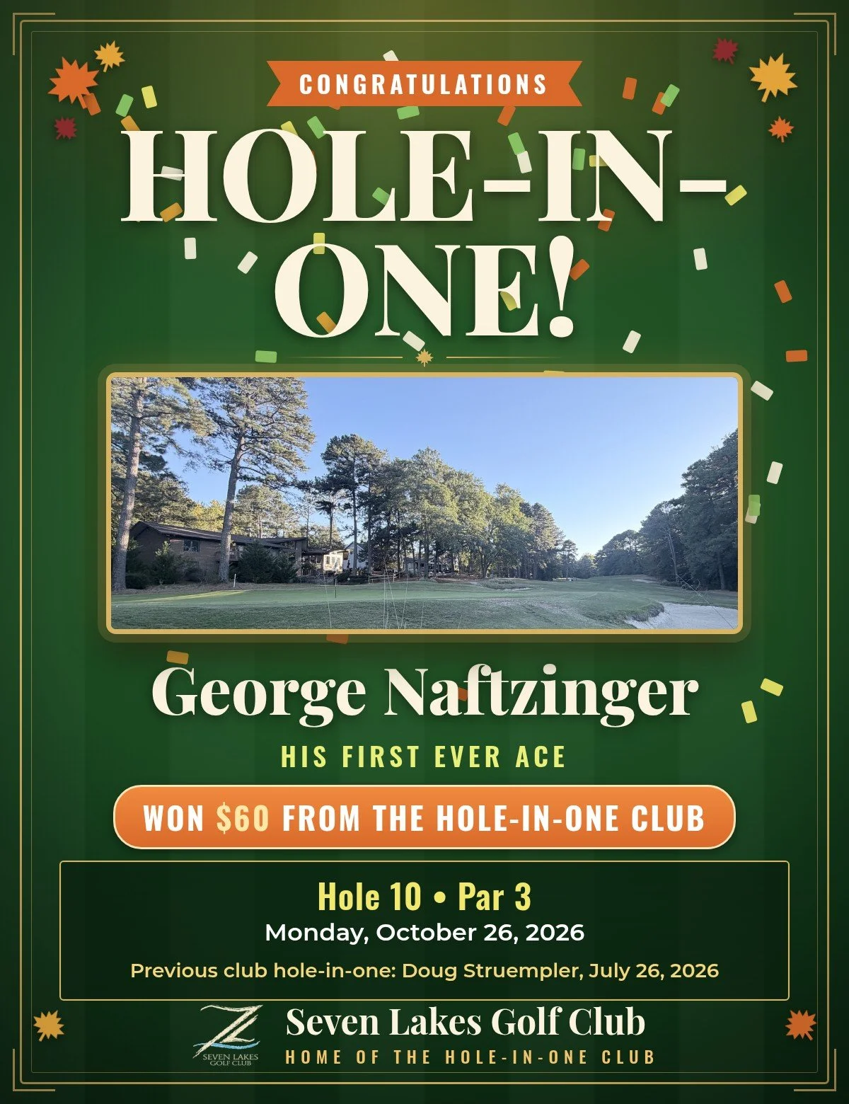 Hole-in-one flyer for George Naftzinger: his first ever ace, on Hole 10, a par 3, Monday, October 26, 2026, winning $60 from the Hole-in-One Club at Seven Lakes Golf Club