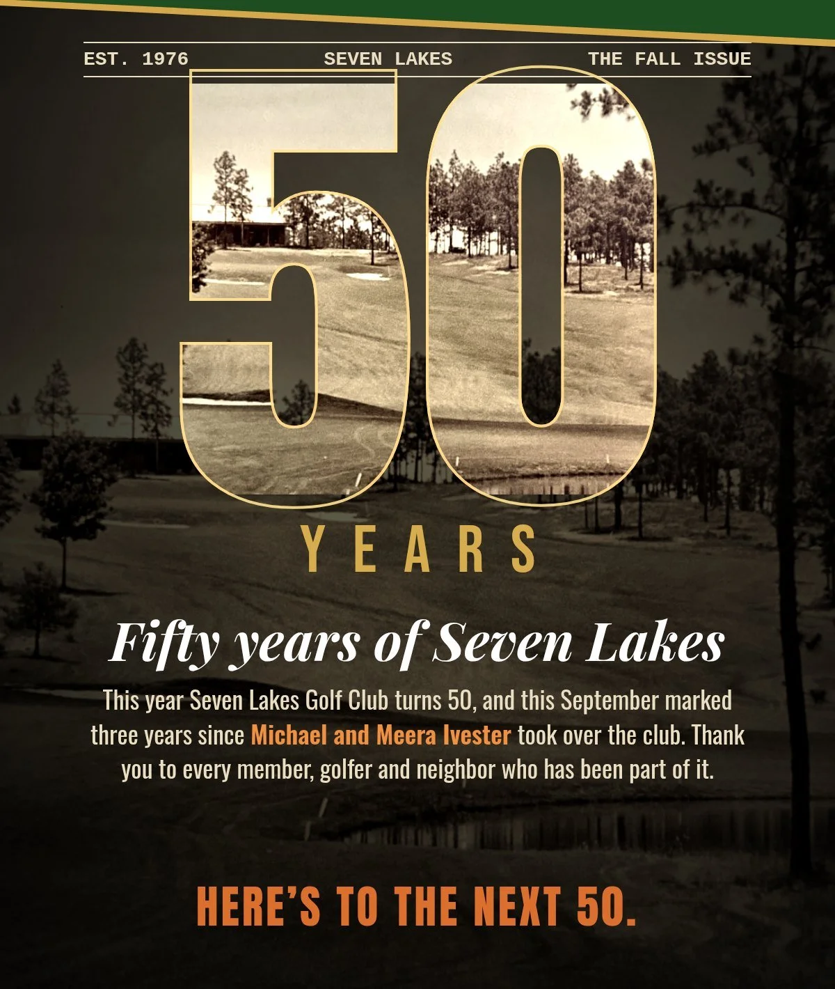 50 years of Seven Lakes, 1976 to 2026. Thank you to every member, golfer and neighbor. Here's to the next 50.