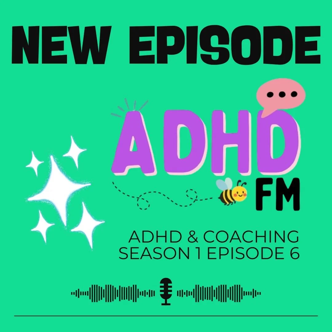 Season 1 Episode 6 ADHD &amp; COACHING