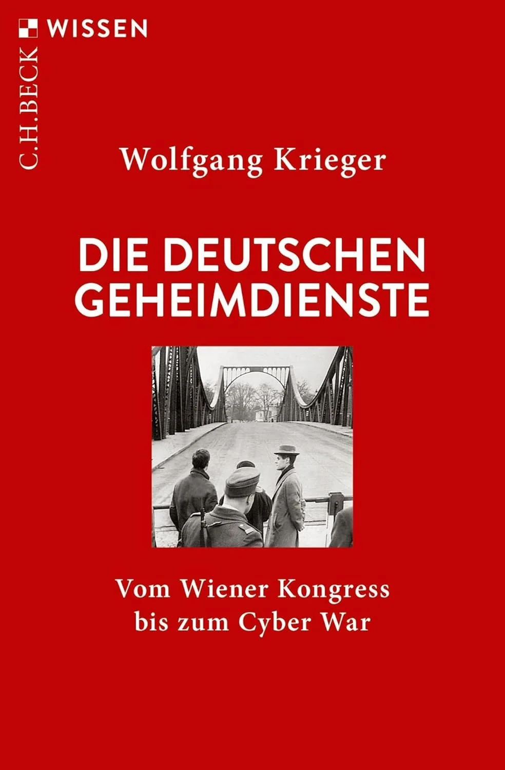 Coverfoto des Buches "Die Deutschen Geheimdienste - Vom Wiener Kongress bis zum Cyber War" von Wolfgang Krieger