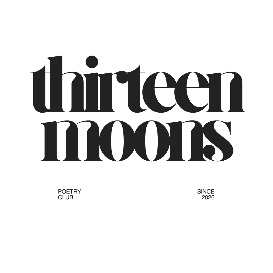 Black background with large text reading 'Thirteen Moons' and smaller text below that says 'Poetry Club' on the left and 'Since 2026' on the right.