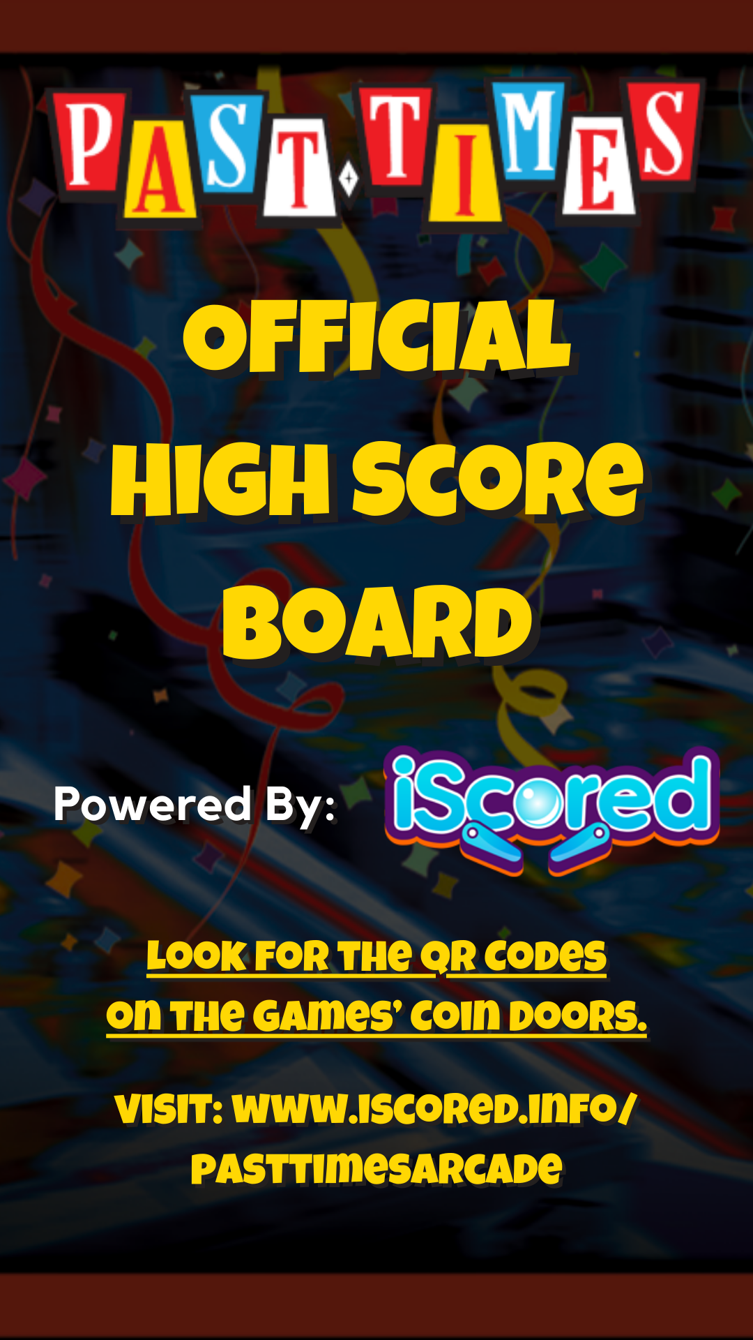 A colorful promotional poster for PASTIMES arcade game with high score board, powered by iScored, and instructions to look for QR codes on coin doors.