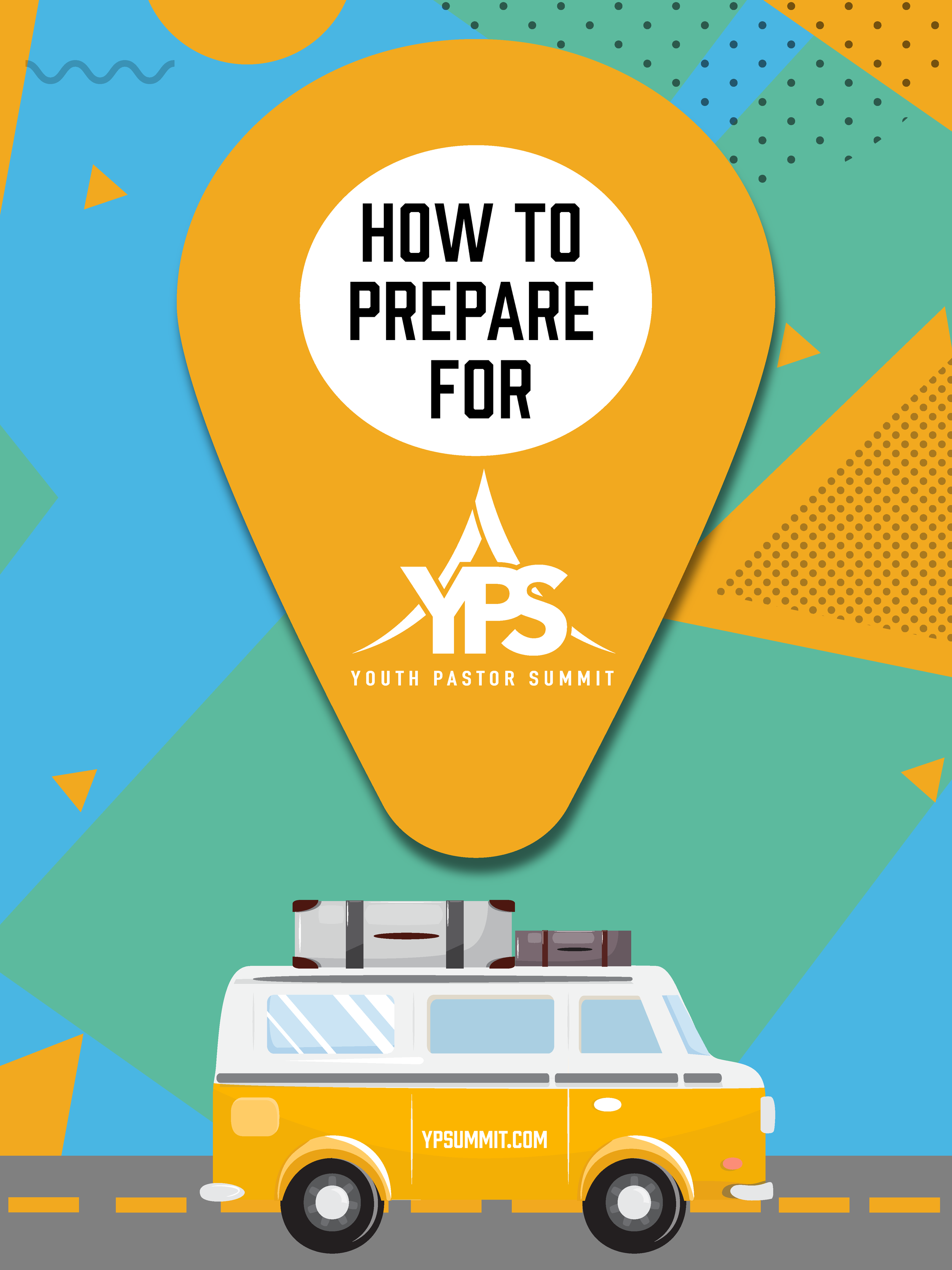 A promotional poster for the Youth Pastor Summit featuring a yellow van with luggage on top, and a large orange location pin with the text 'How to Prepare for YPS' and the event's logo.