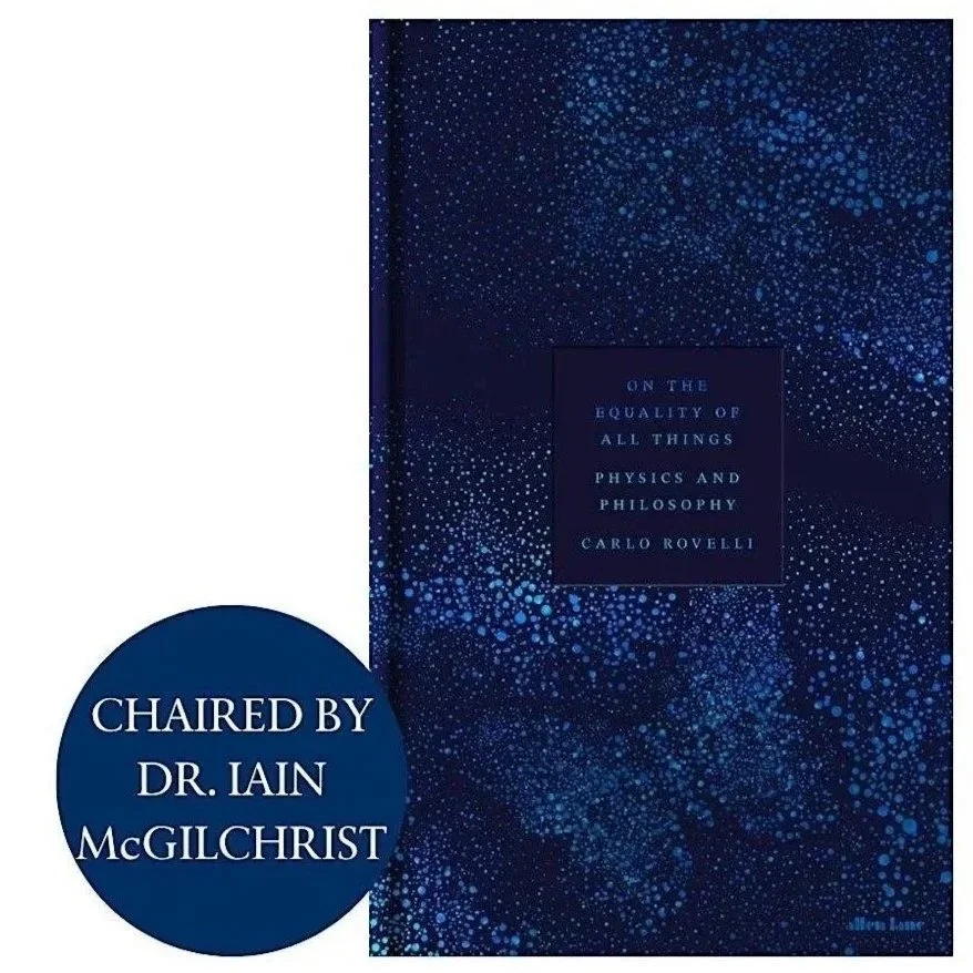 On the Equality of All Things: Carlo Rovelli in conversation with Iain McGilchrist