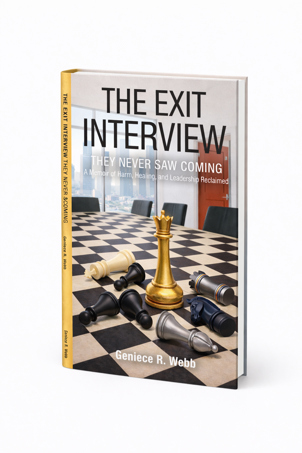 The Exit Interview They Never Saw Coming Subtitle: A Memoir of Harm, Healing, and Leadership Reclaimed