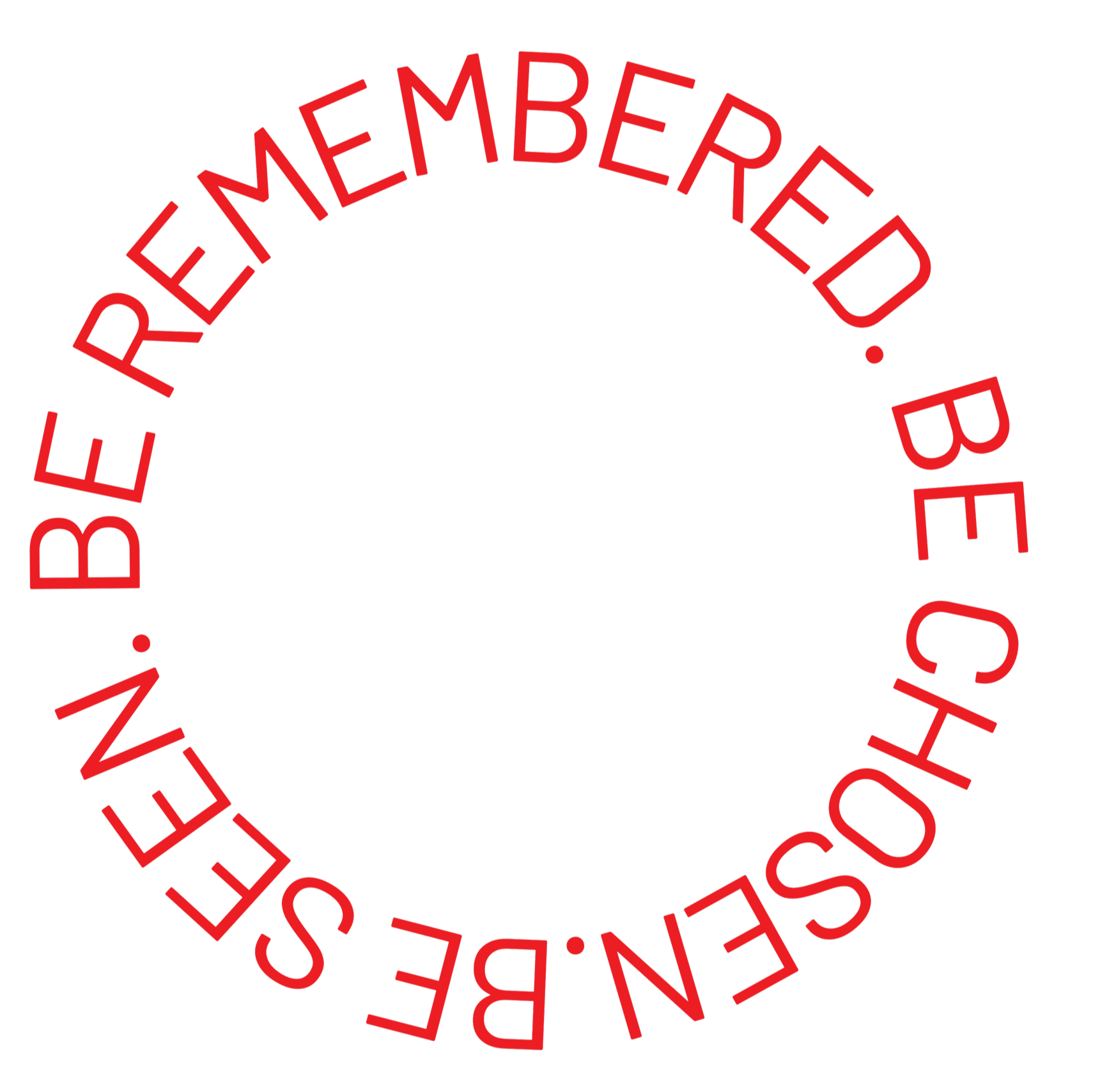 Red circular text that reads 'BE REIMEMBERED. BE CHOSEN. SEND BE REIMEMBERED. BE CHOSEN.'