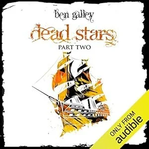 Book cover for 'Dead Stars Part Two' by Ben Galley, featuring an illustration of a sailing ship with black, yellow, and white sails.