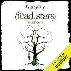 Cover art of 'Dead Stars: Part One' by Ben Galley, featuring a leafless, twisted tree with exposed branches and roots, and a yellow banner indicating it's from Audible.