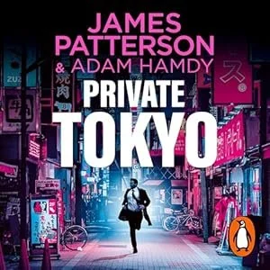 Book cover for 'Private Tokyo' by James Patterson & Adam Hamdy, featuring a woman walking down a neon-lit city street in Tokyo at night.