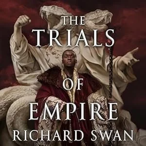 Book cover for 'The Trials of Empire' by Richard Swan, featuring a regal figure in armor sitting on a throne with a statue-like figure behind him.