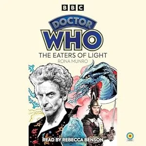 Cover of the audiobook "Doctor Who: The Eaters of Light" by Ronni Munro, narrated by Rebecca Benson, featuring a black-and-white photo of a woman, a dragon, and a character in medieval attire.