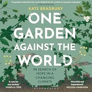 Book cover for 'One Garden Against the World' by Kate Bradbury, featuring a green background with leafy vines and white flowers, and text about environmental themes.