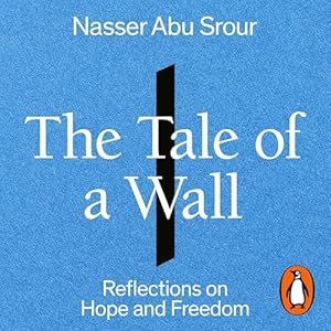 Book cover titled 'The Tale of a Wall: Reflections on Hope and Freedom' by Nasser Abu Srour, with a blue background and a black vertical line in the center.